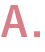 A.